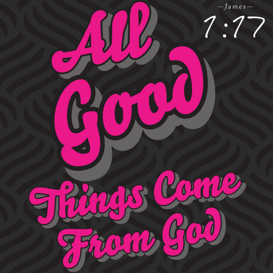 All Good Things Truly Comes From God
